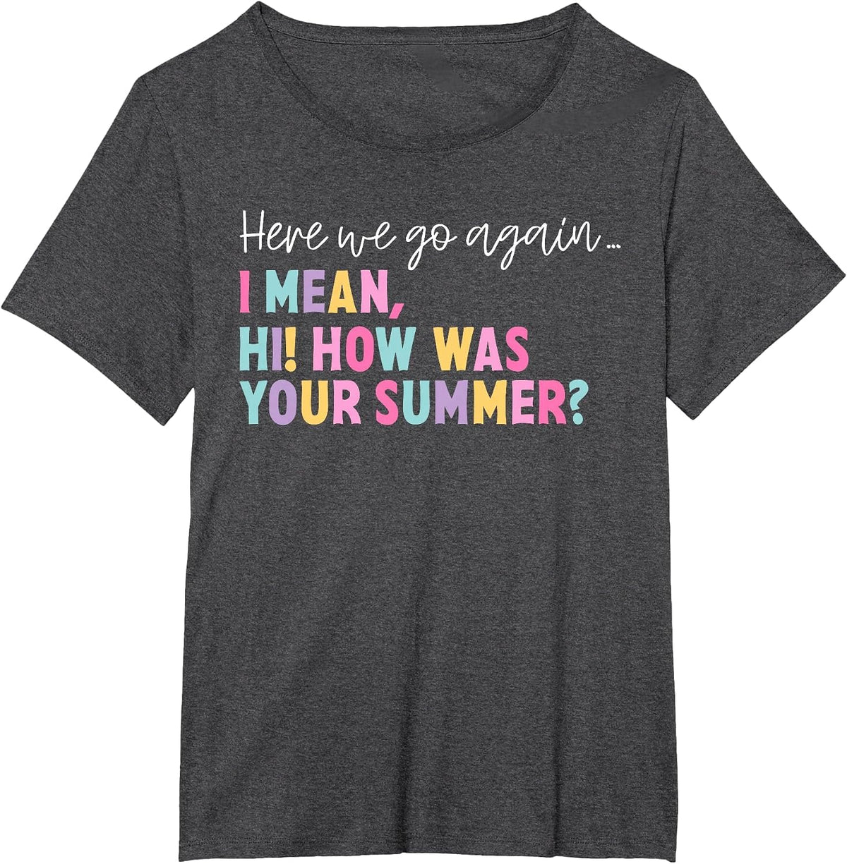 Here We Go Again Teacher Student First Day Back to School T-Shirt - Dark Heather Grey