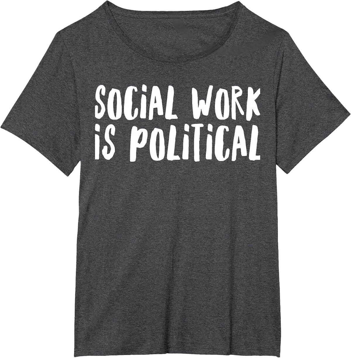 Social Work is Political for Social Workers T-Shirt - Dark Heather Grey