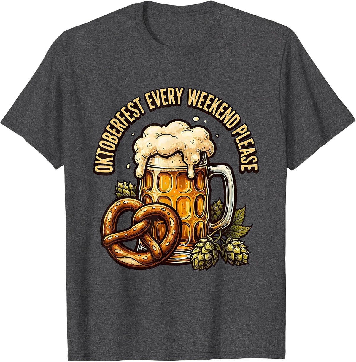 Oktoberfest Every Weekend Please Funny Design T-Shirt - Dark Heather Grey