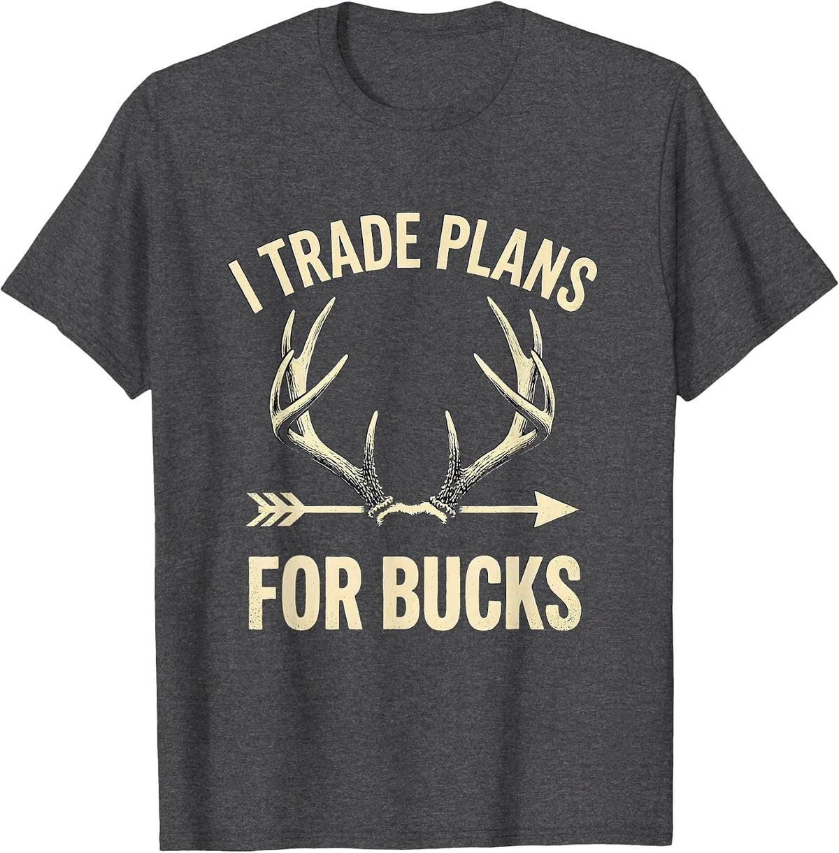 Men's I Trade Plans For Bucks Funny Deer Hunting Dad Humor T-Shirt - Dark Heather Grey