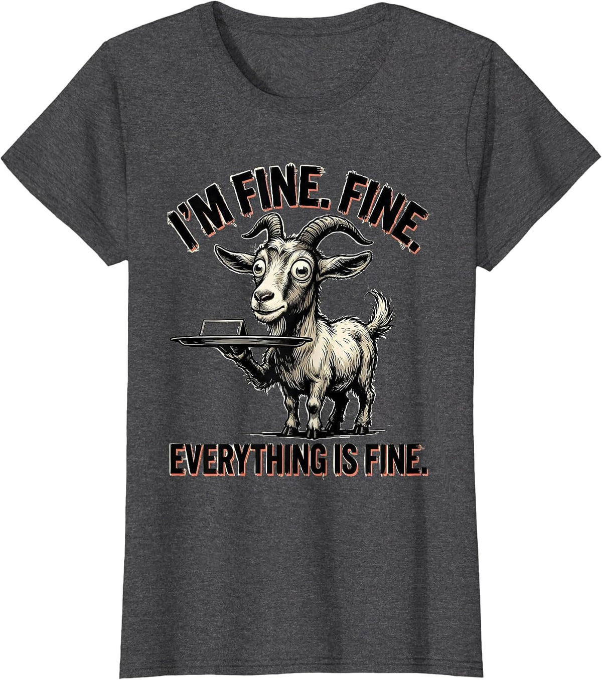 Women's I'm Fine Fine Everything Is Fine Funny Stress Humor T-Shirt - Dark Heather Grey