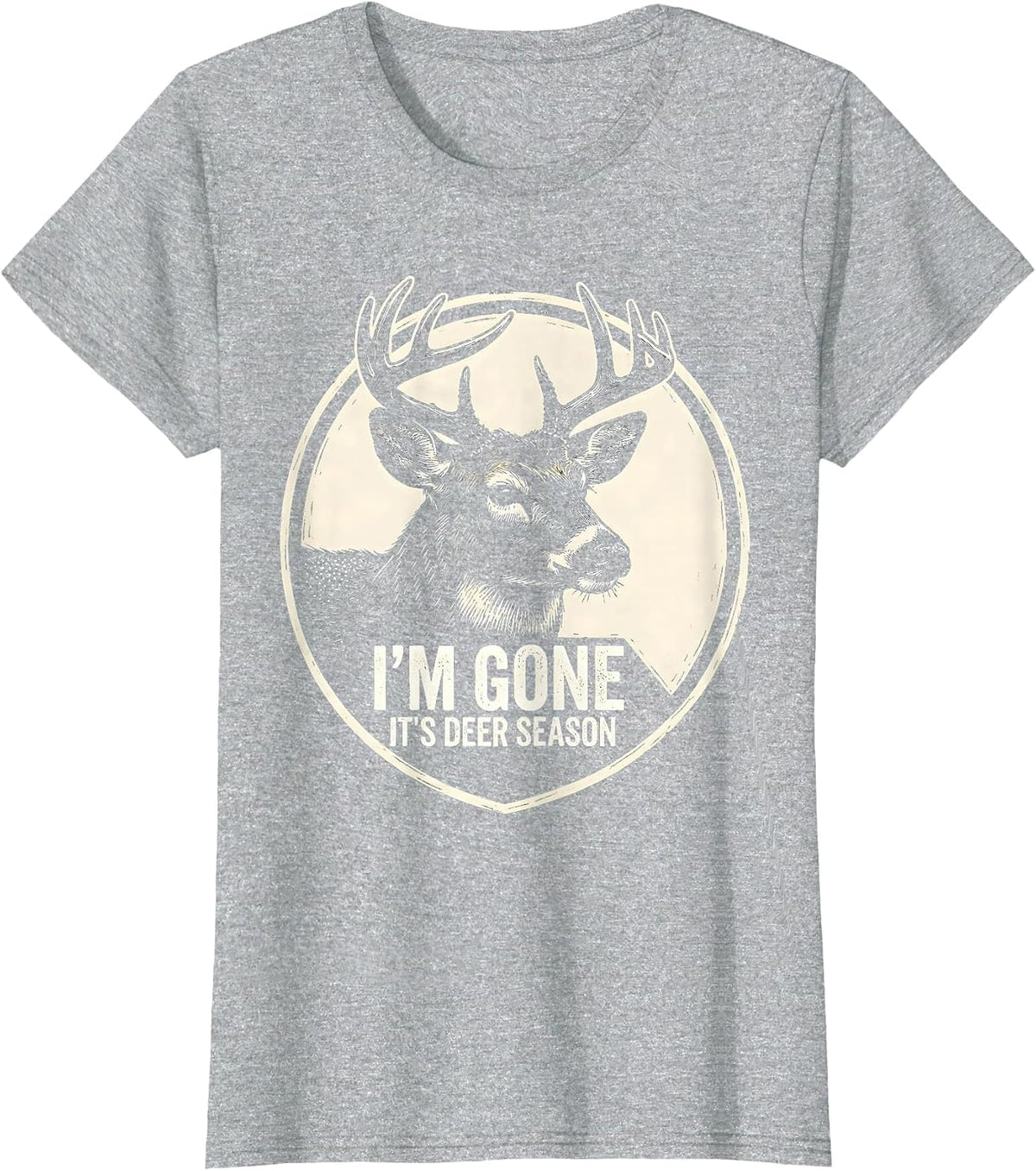 Women's I'm Gone—It's Deer Season Funny Hunting Dad Deer Camp T-Shirt - Heather Grey