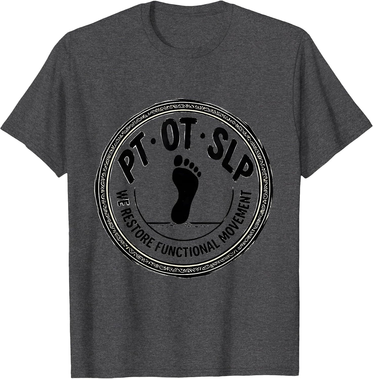 PT / OT / SLP / We Restore Functional Movement Rehab Team T-Shirt - Dark Heather Grey