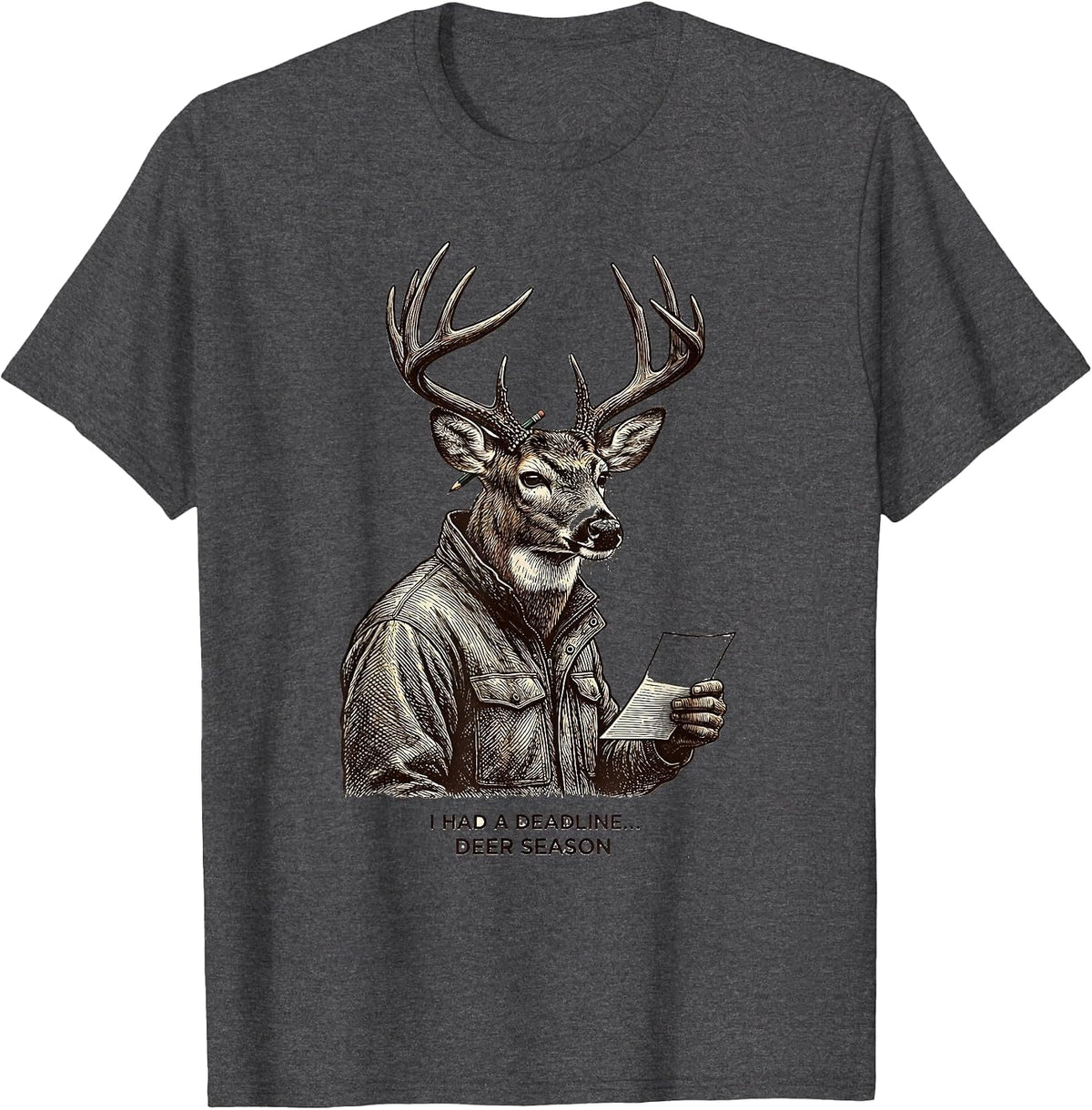 I Had A Deadline—Deer Season Funny Hunting Dad Deer Hunter T-Shirt - Dark Heather Grey