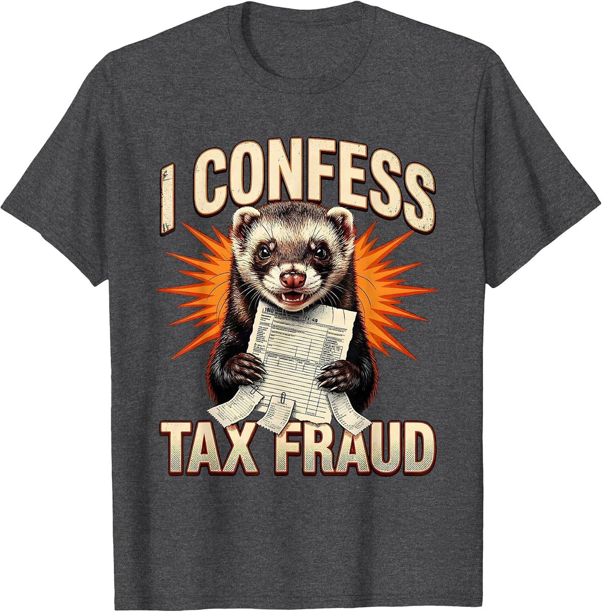 Men's I Confess Tax Fraud Funny Internet Meme Bootleg Tax Season T-Shirt - Dark Heather Grey