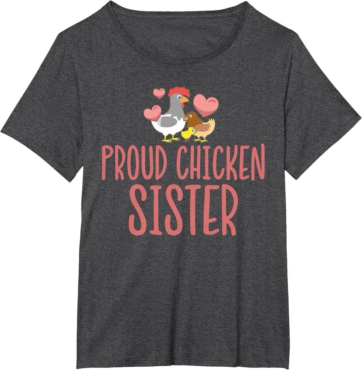 Proud Chicken Sister Cute Chicken Lover T-Shirt - Dark Heather Grey
