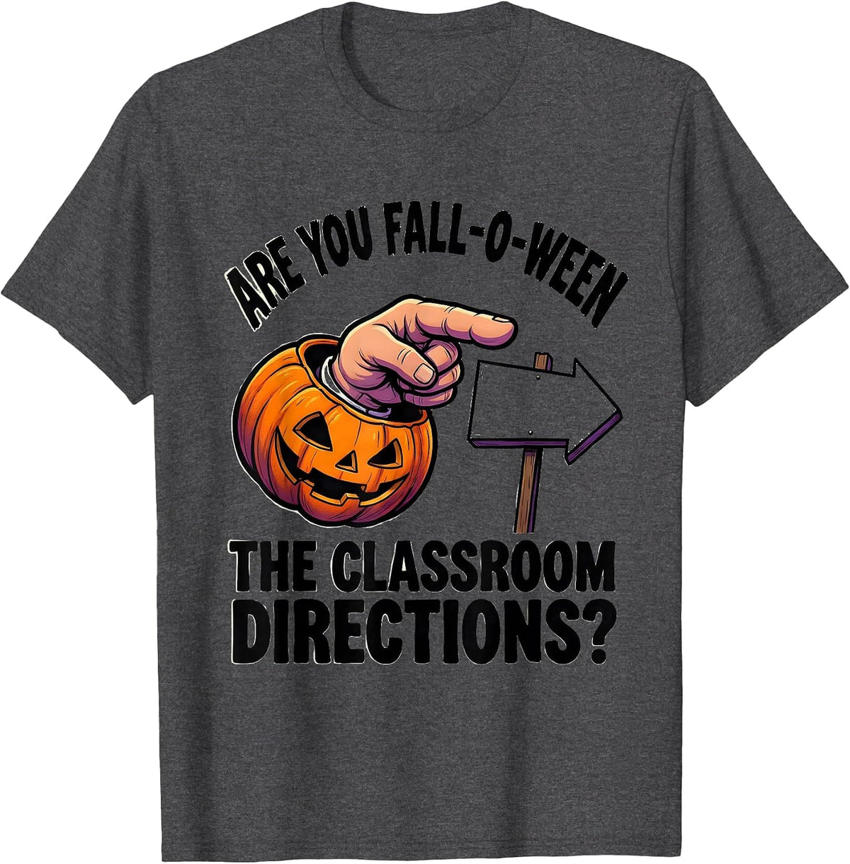 Are You Fall-O-Ween The Classroom Directions Teacher T-Shirt - Dark Heather Grey