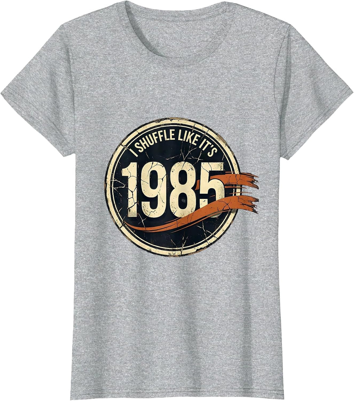 Women's I Shuffle Like It's 1985 Distressed Retro Birthday Humor T-Shirt - Heather Grey