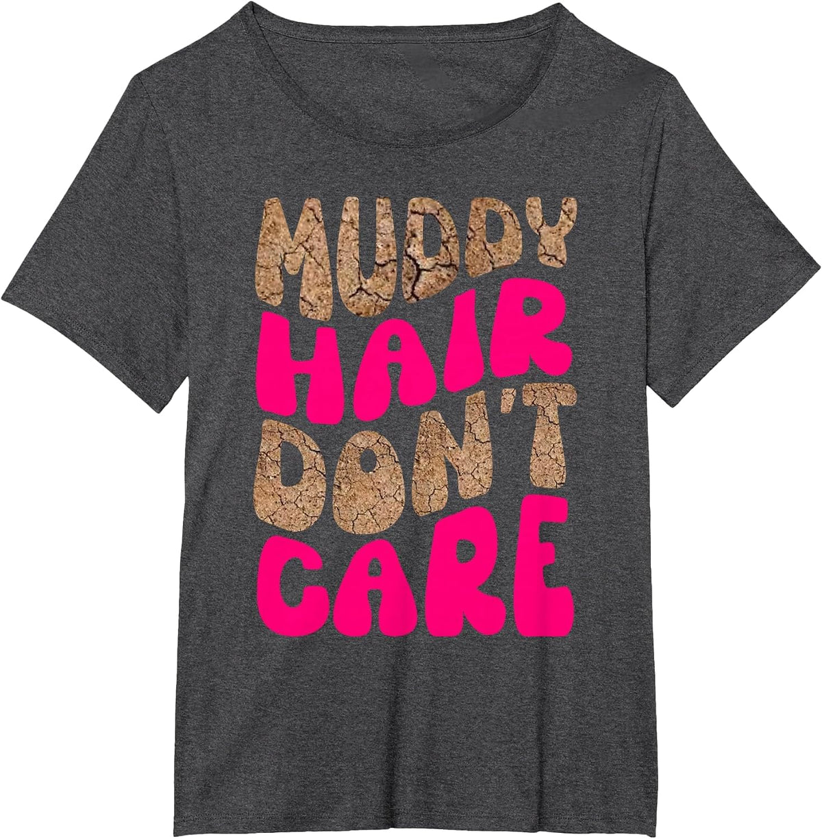 Mud Run Stuff Muddy Hair Don't Care 5K Runners Running Team T-Shirt - Dark Heather Grey