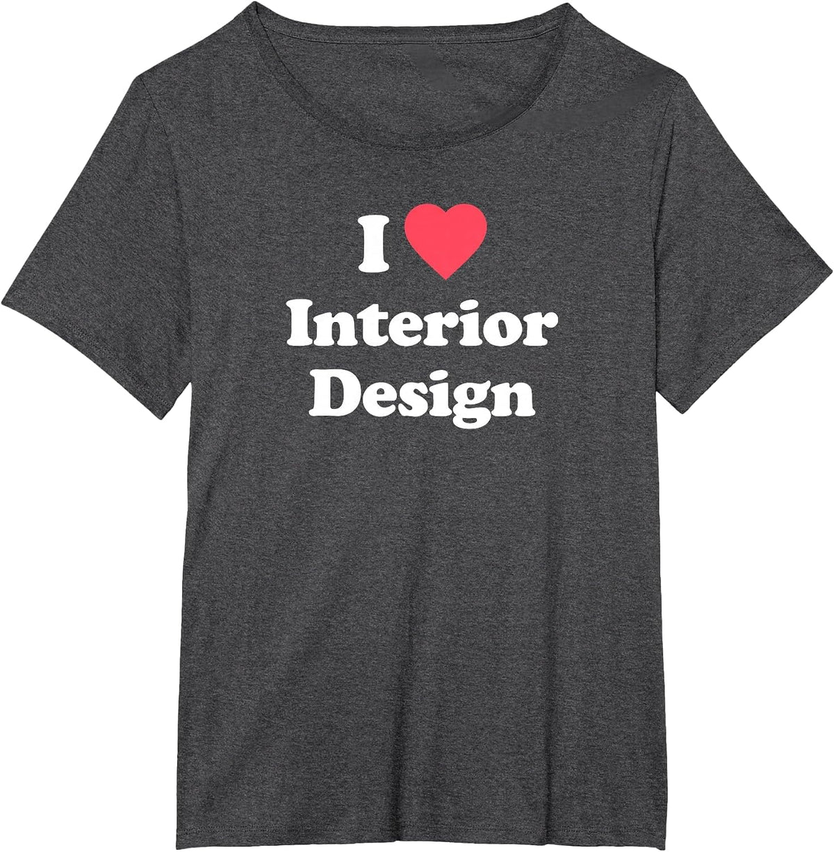 Love - Cute Interior Design/Interior Designer T-Shirt - Dark Heather Grey