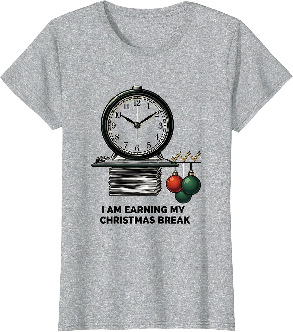 Women's I Am Earning My Christmas Break Funny Teacher Christmas T-Shirt - Heather Grey