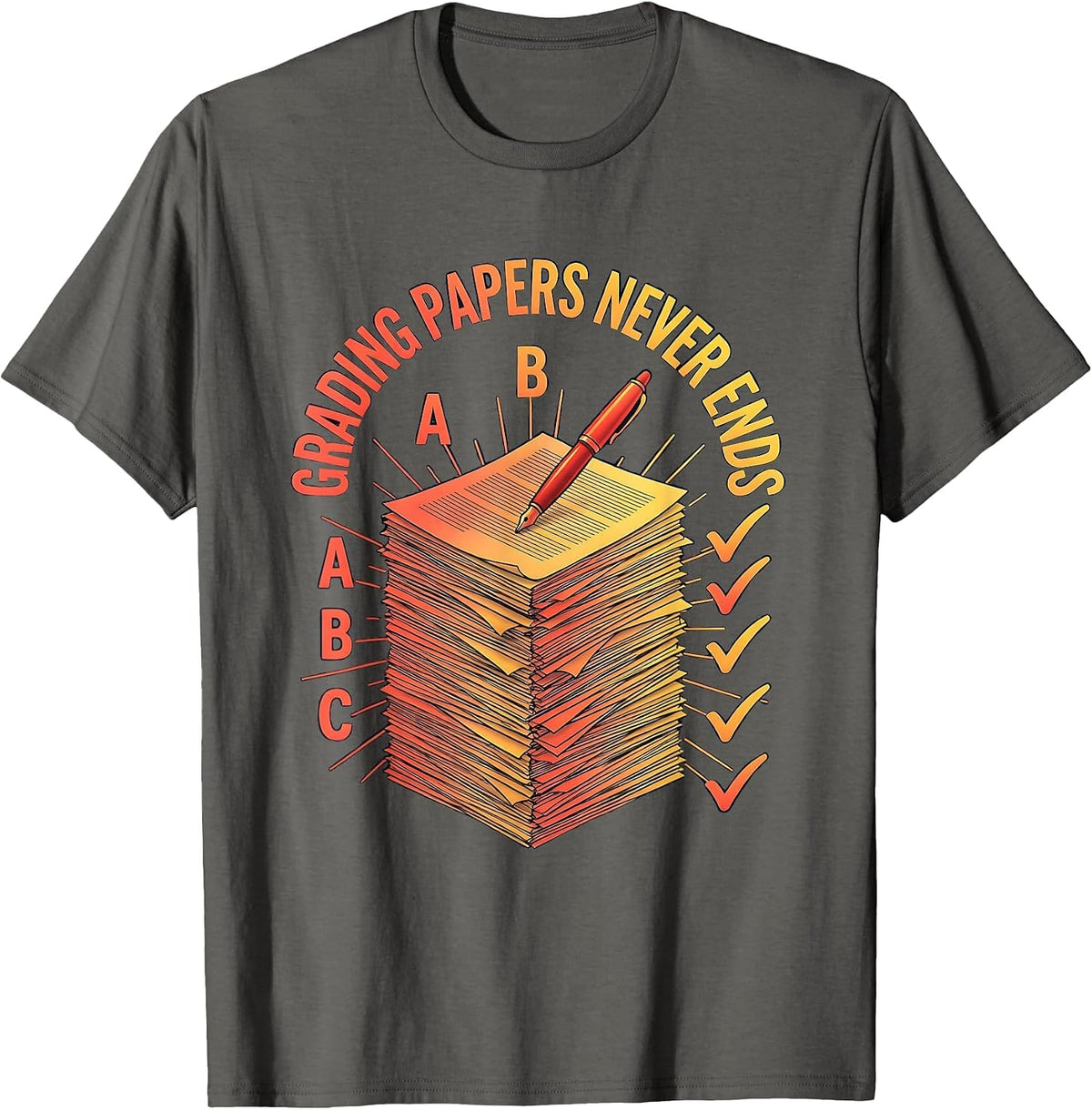 Grading Papers Never Ends Middle School Teacher T-Shirt - Asphalt Grey