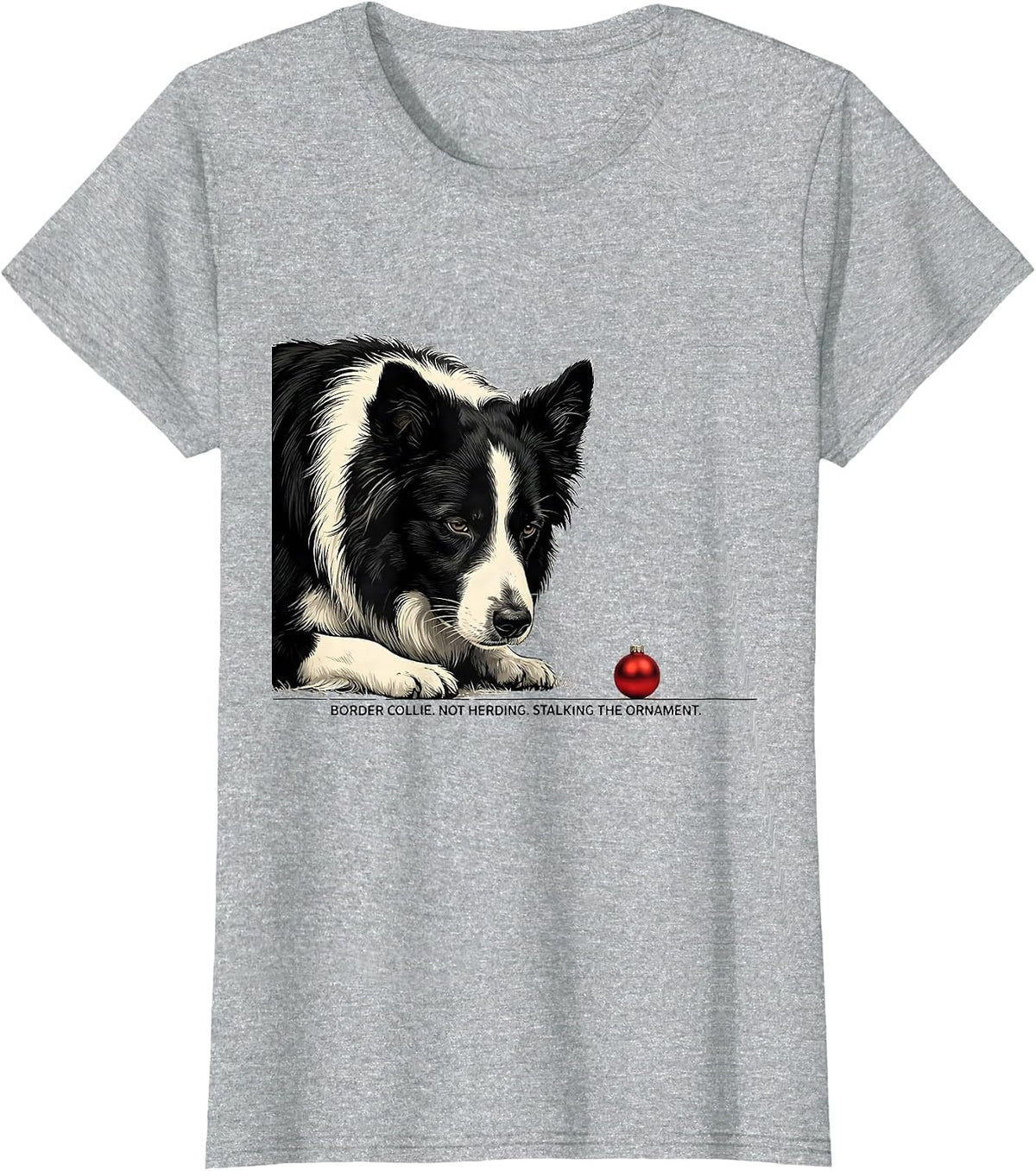 Women's Border Collie Not Herding Stalking The Ornament Christmas T-Shirt - Heather Grey