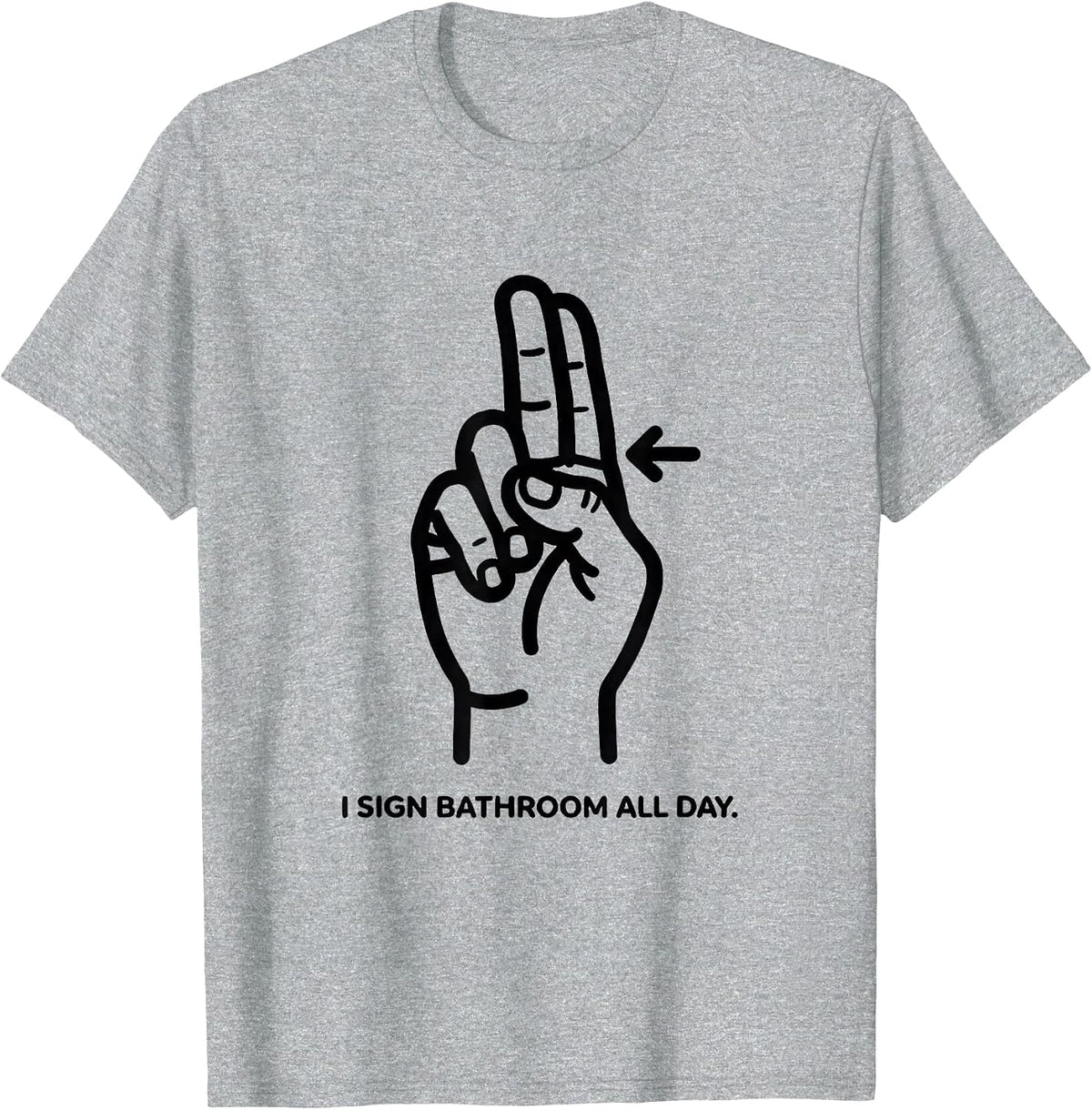 Men's I Sign BATHROOM All Day ASL Sign Language Teacher Gift T-Shirt - Heather Grey