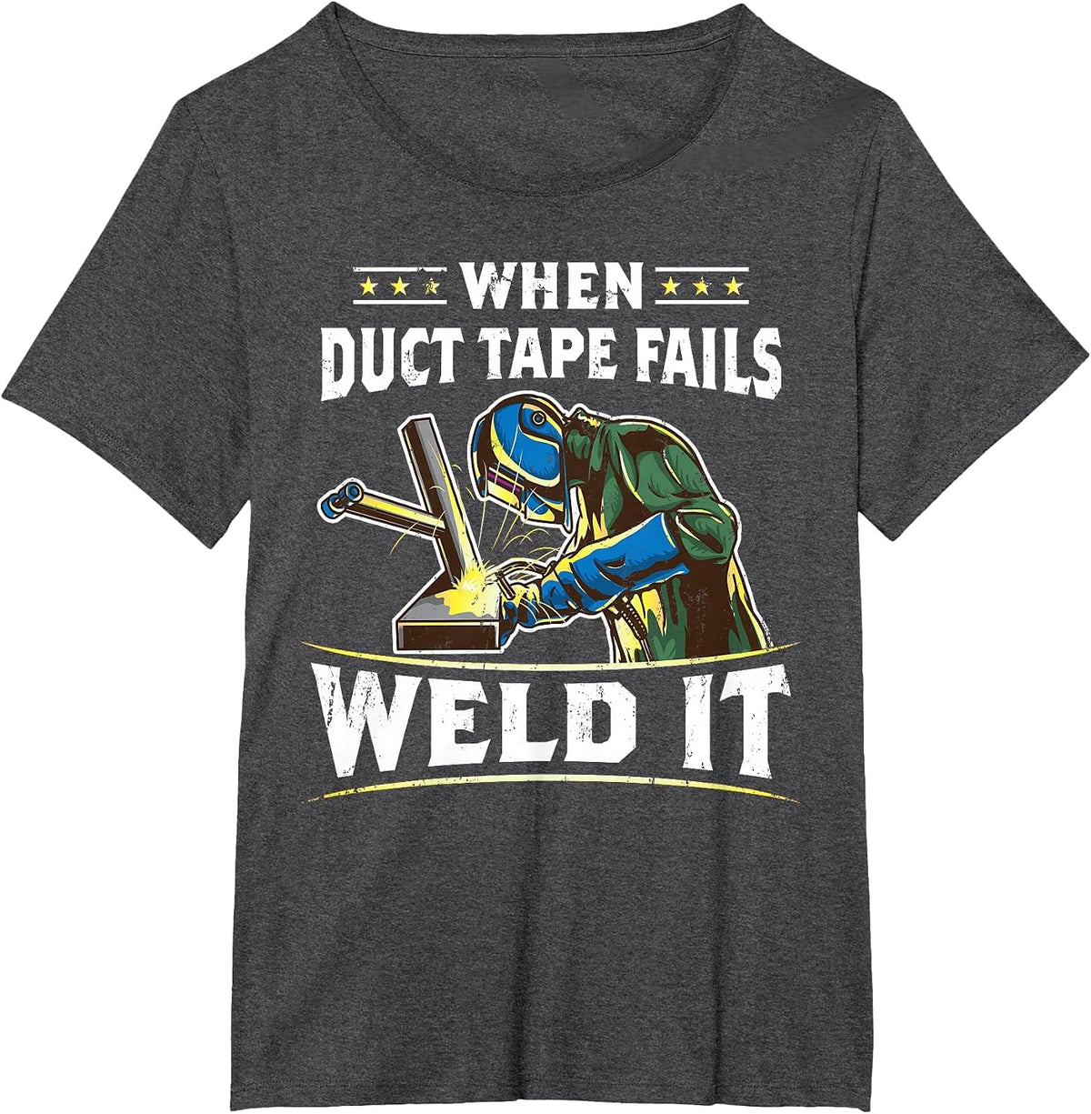 When Duct Tape Fails Weld It Funny Welder Welding T-Shirt - Dark Heather Grey