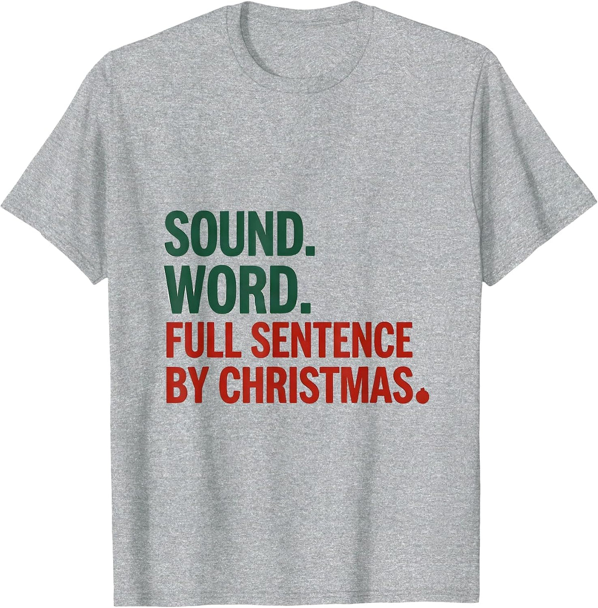 Men's Sound. Word. Full Sentence By Christmas. SLP T-Shirt - Heather Grey