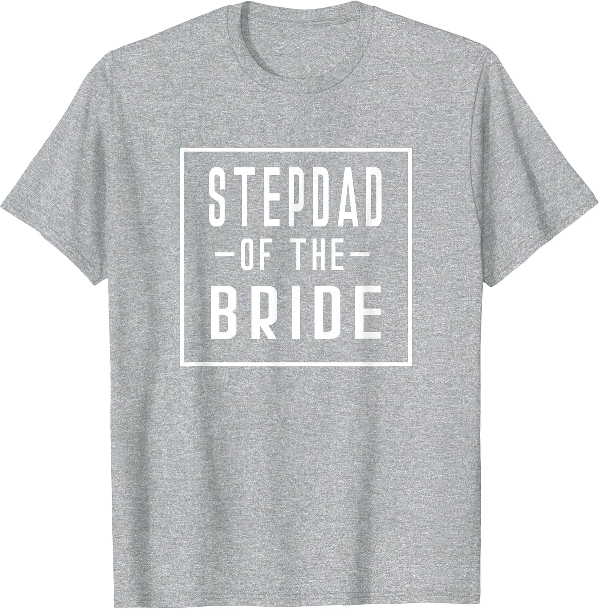 Stepdad of The Bride - Stepfather Step Father T-Shirt - Heather Grey