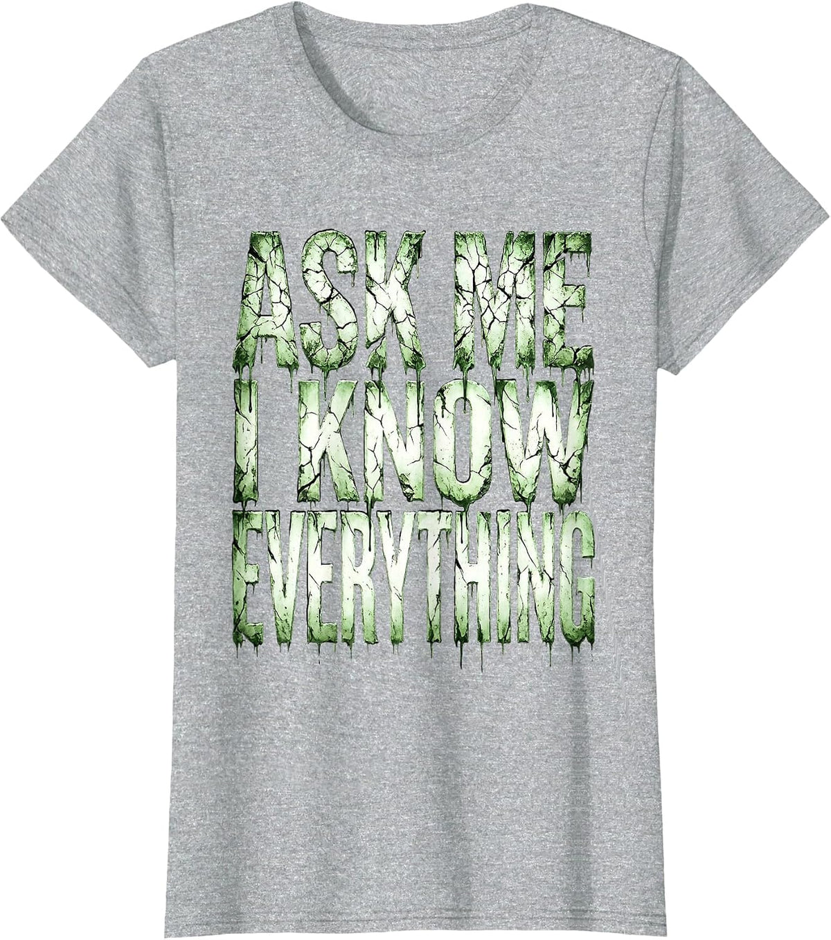 Ask Me I Know Everything Middle School Teacher T-Shirt - Heather Grey