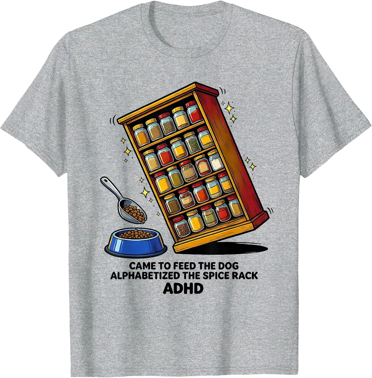 Men's Came To Feed The Dog, Alphabetized The Spice Rack, ADHD T-Shirt - Heather Grey