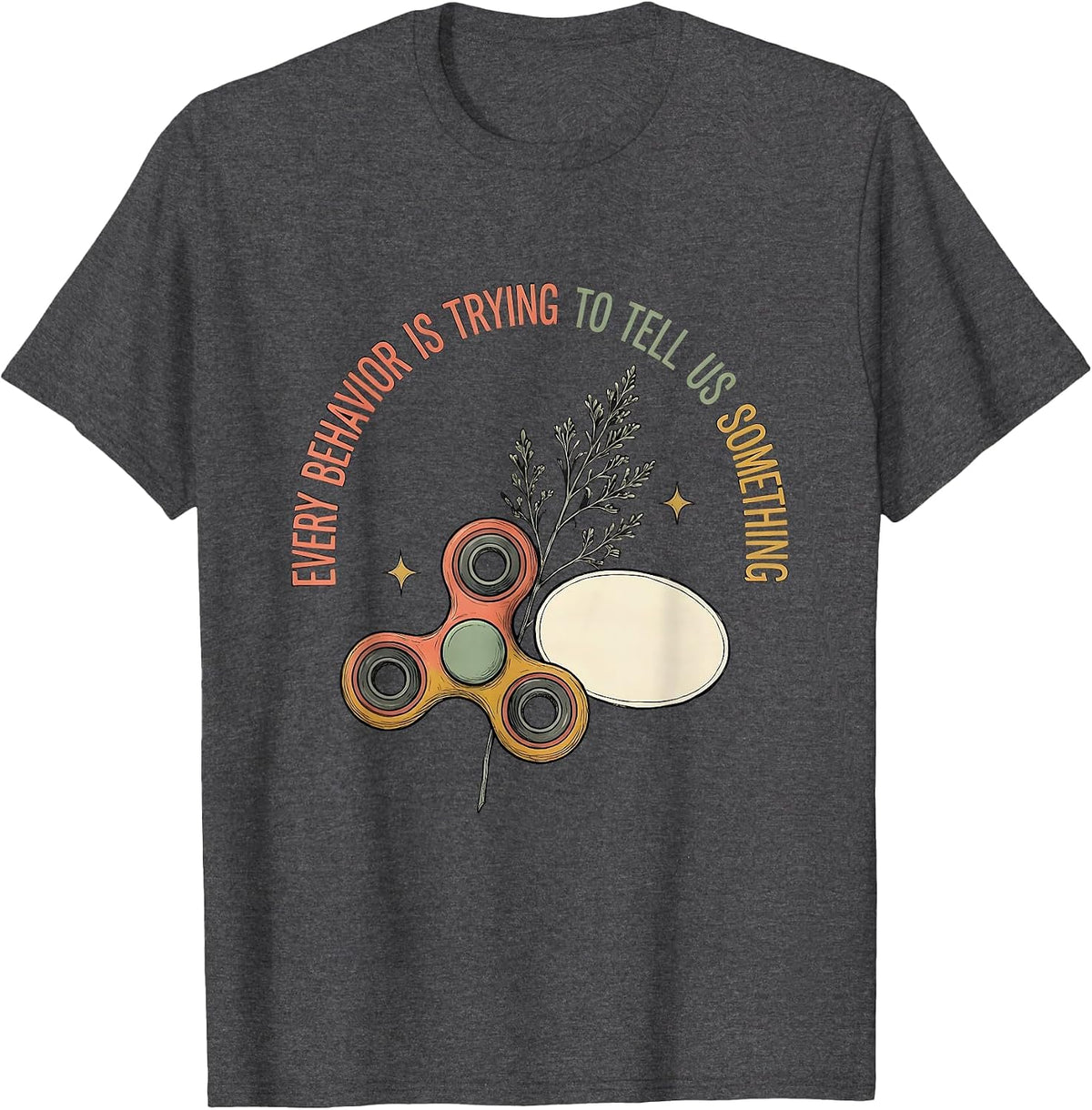 Men's Every Behavior Is Trying To Tell Us Something Special Ed T-Shirt - Dark Heather Grey