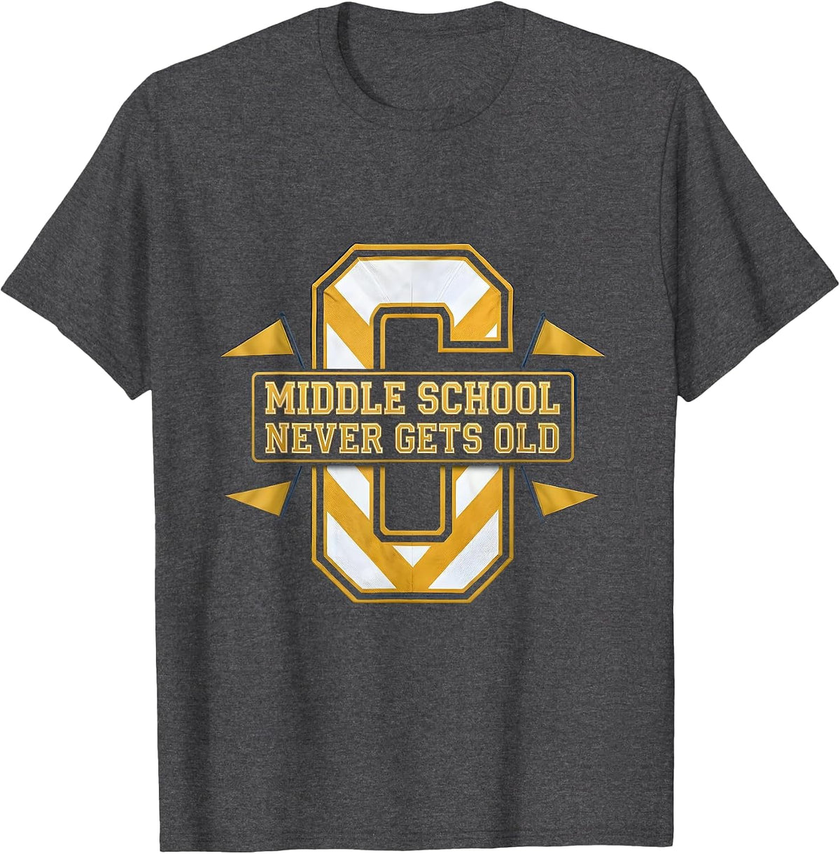 Middle School Never Gets Old 6th Grade Teacher T-Shirt - Dark Heather Grey