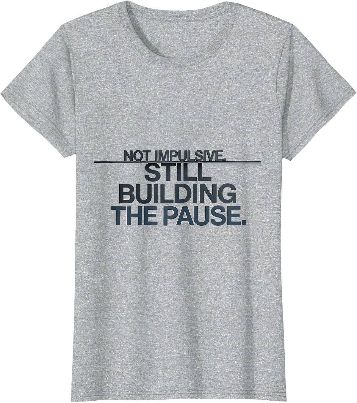 Not Impulsive Still Building The Pause Teacher T-Shirt - Heather Grey