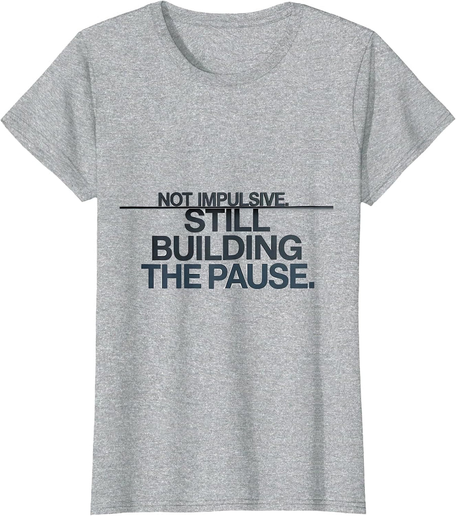 Not Impulsive Still Building The Pause Teacher T-Shirt - Heather Grey