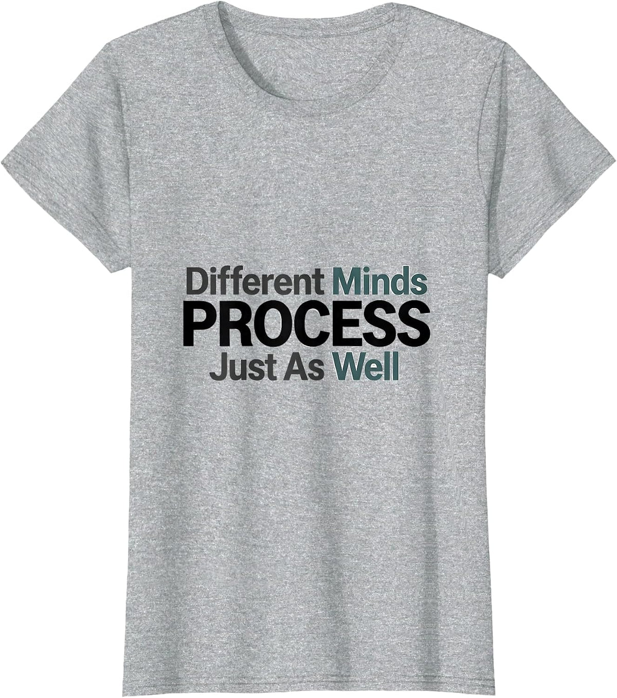 Different Minds Process Just As Well Funny Autistic Meme T-Shirt - Heather Grey