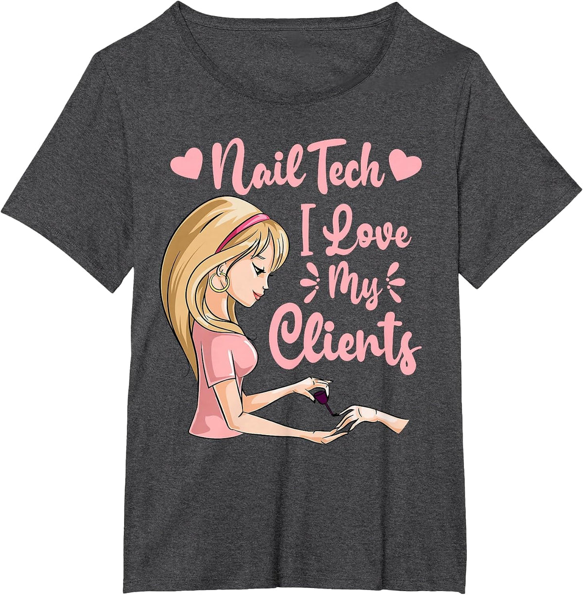 I Love My Clients Cute Nail Tech Woman Nail Studio T-Shirt - Dark Heather Grey