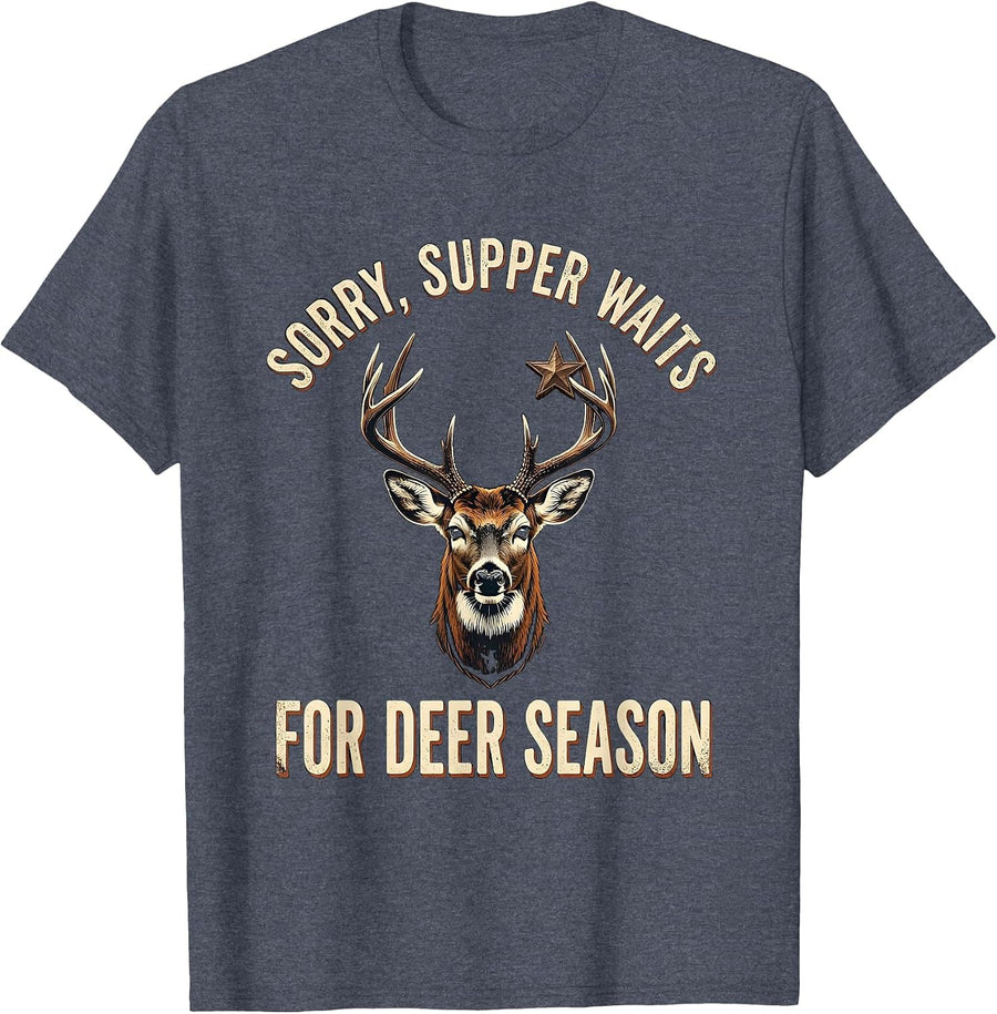 Sorry, Supper Waits For Deer Season Funny Hunting Dad Gift T-Shirt - Heather Blue
