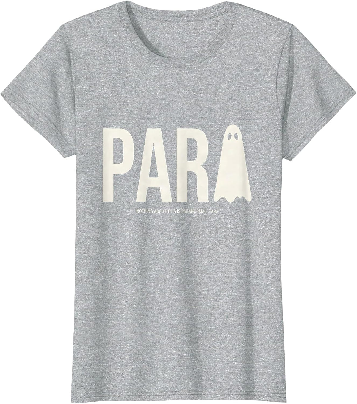 Nothing About This Is Paranormal Para Spooky Para Teacher T-Shirt - Heather Grey