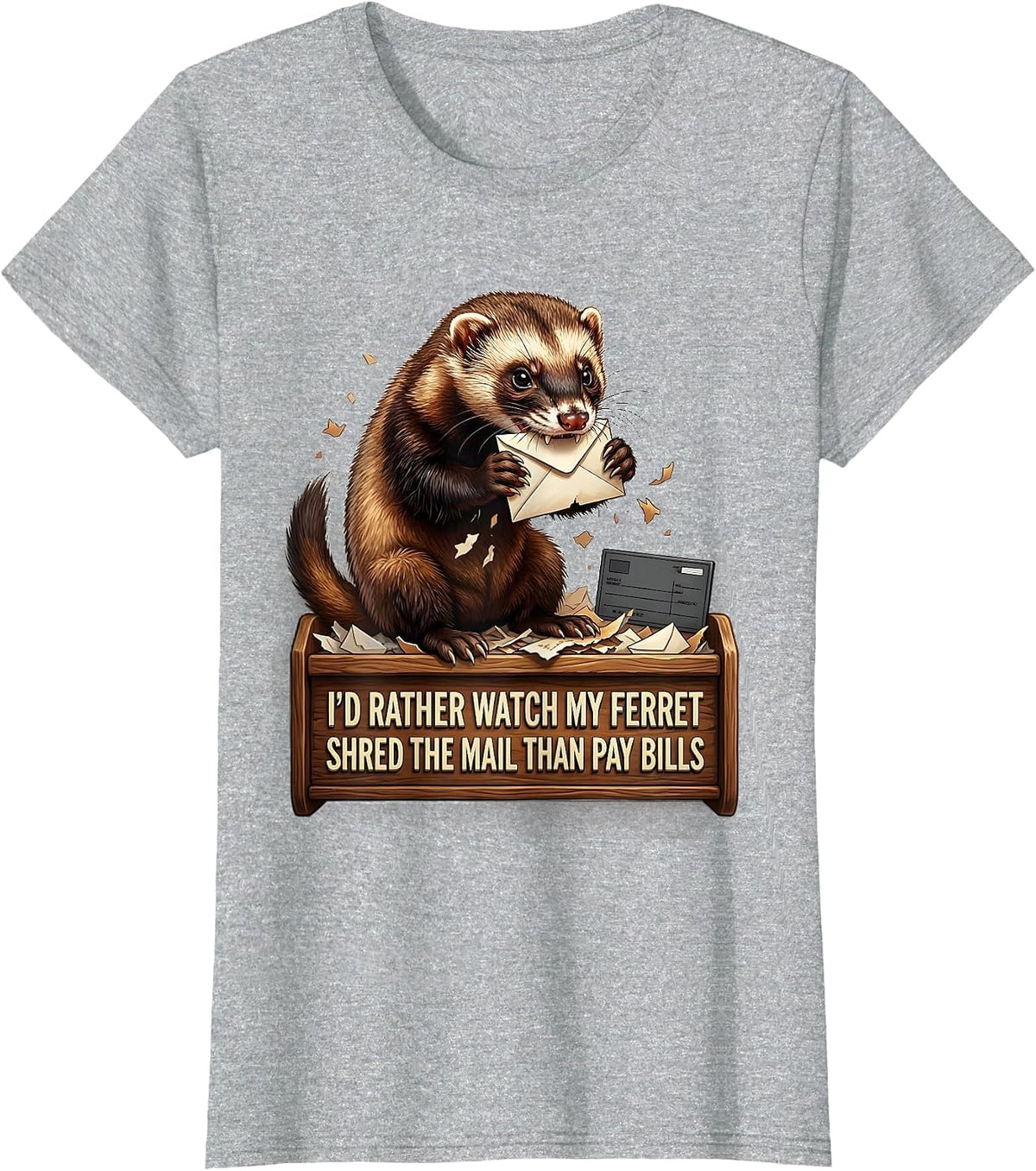 I'd Rather Watch My Ferret Shred The Mail Than Pay Bills T-Shirt - Heather Grey