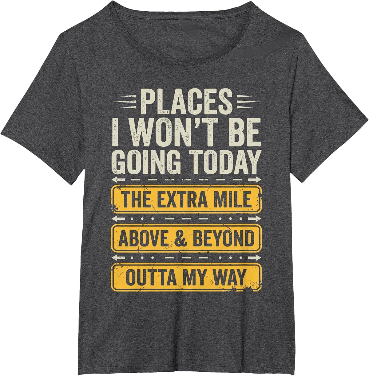Places I Won't Be Going Today Funny Sarcastic Quote T-Shirt - Dark Heather Grey