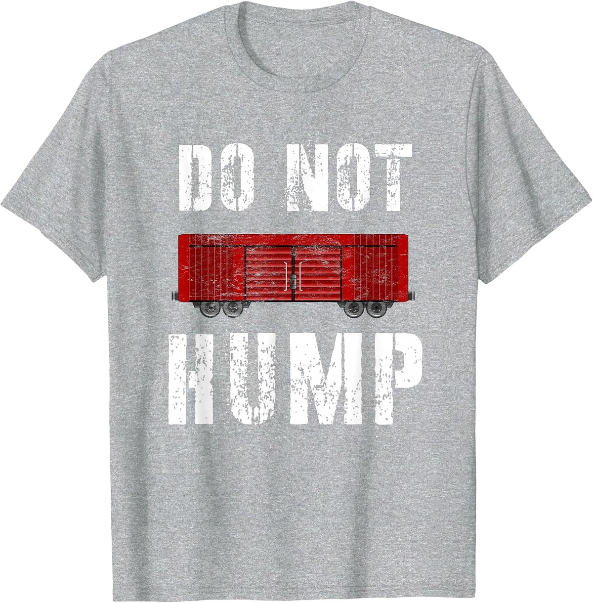 Train Shirts for Men Do Not Hump Model Railroad Worker Funny T-Shirt - Heather Grey