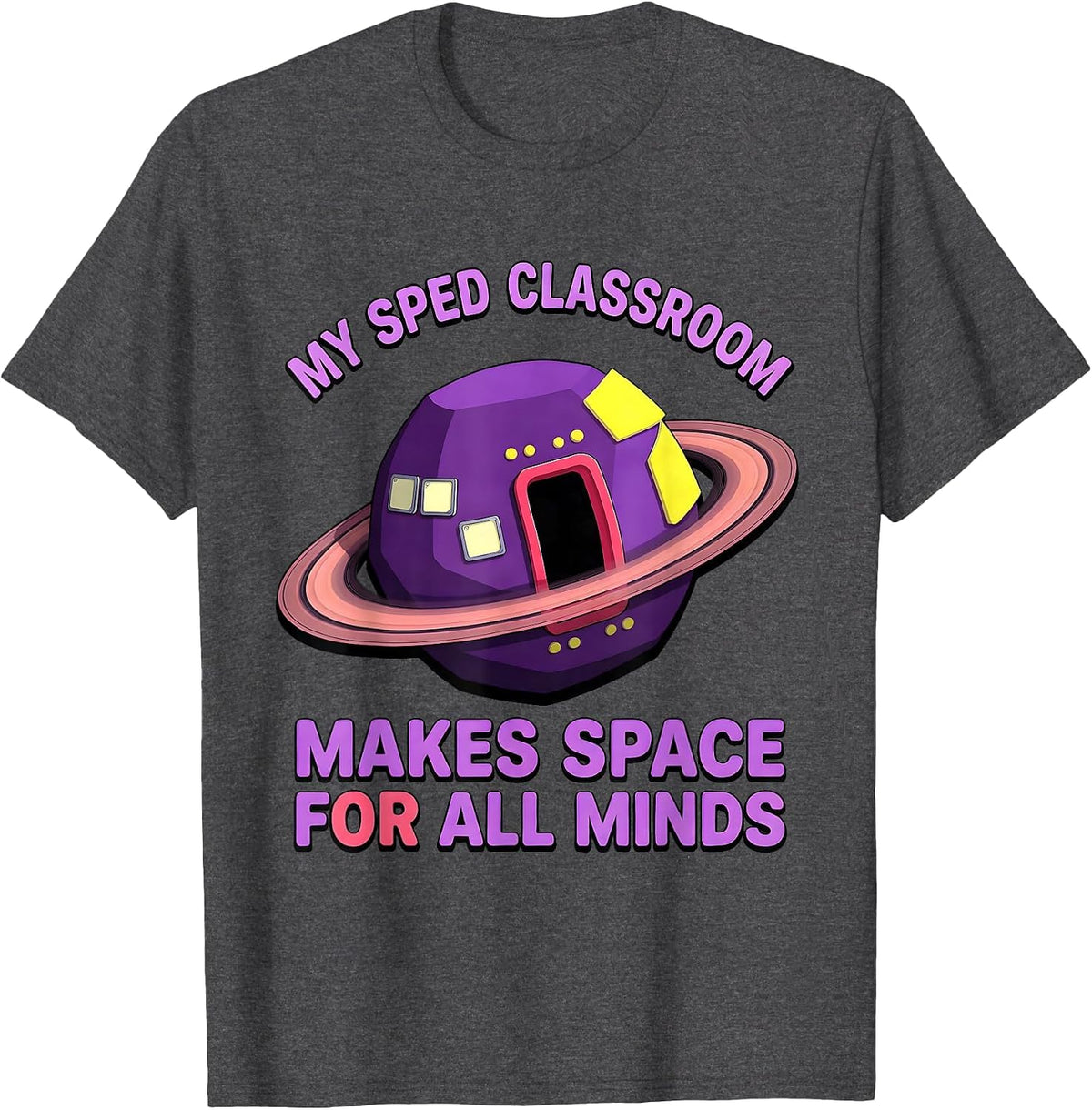 My SPED Classroom Makes Space For All Minds Inclusion T-Shirt - Dark Heather Grey