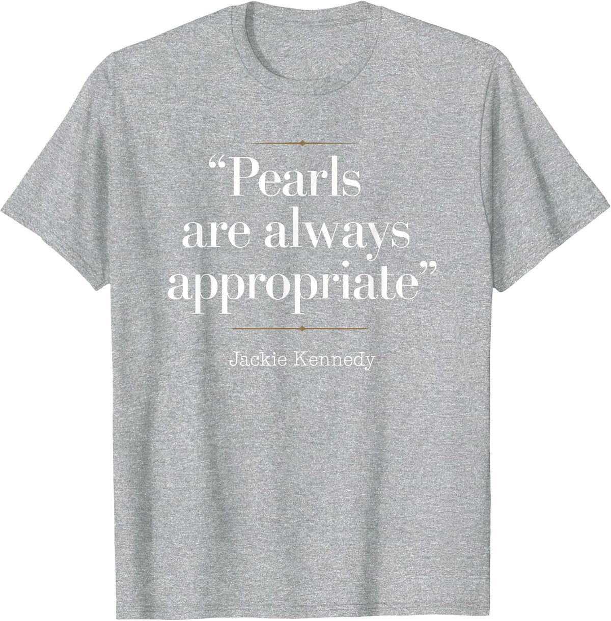 Pearls are Always Appropriate Fashion T-Shirt - Heather Grey
