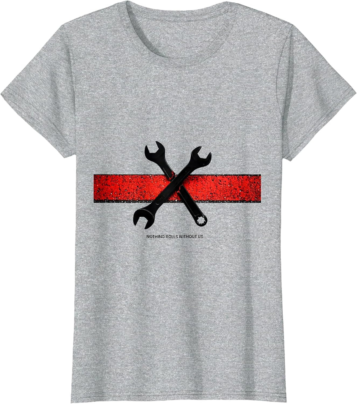 Women's Nothing Rolls Without Us Patriotic Mechanic Oilfield Worker T-Shirt - Heather Grey