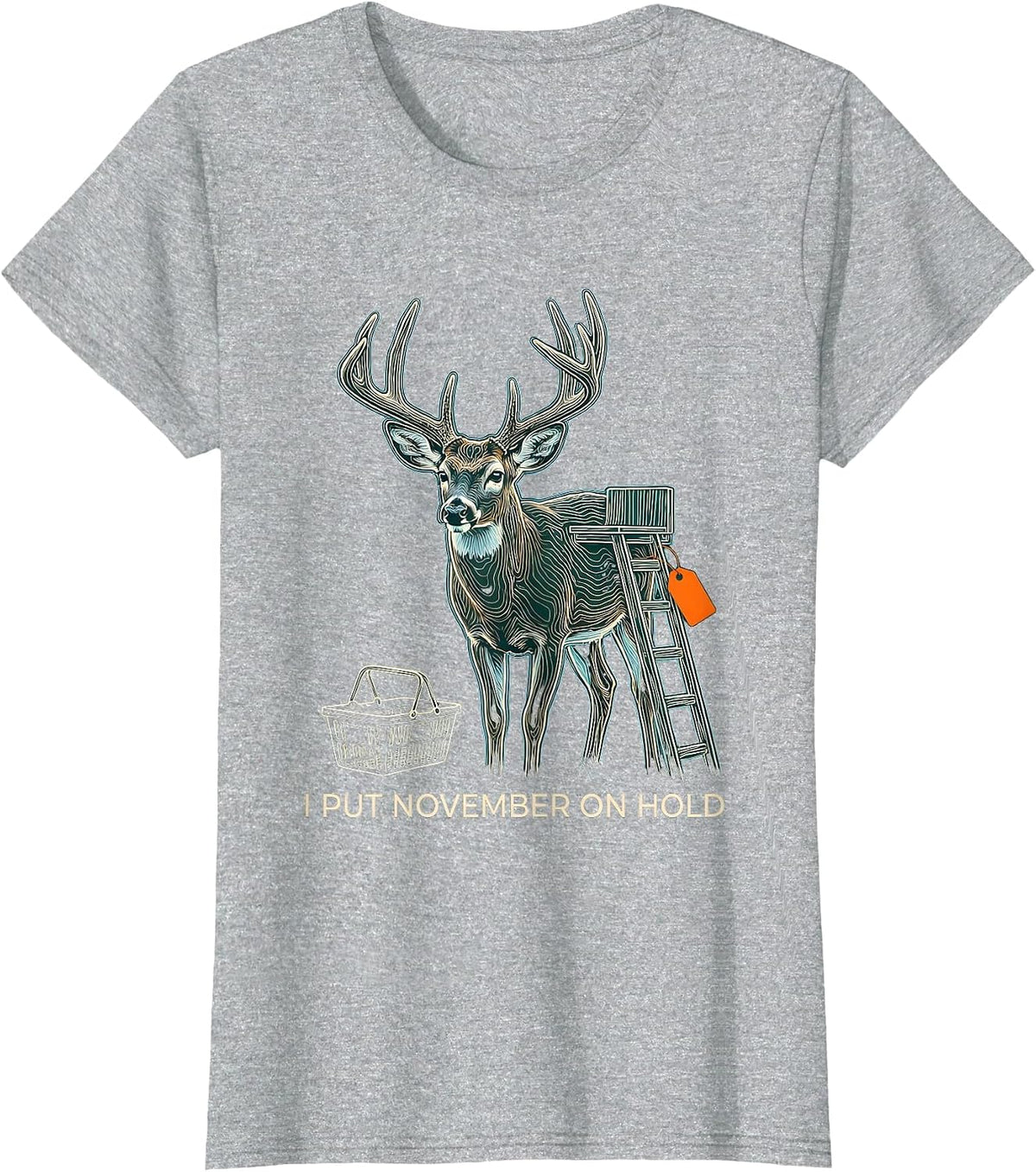 Women's I Put November On Hold Funny Deer Hunting Dad Humor T-Shirt - Heather Grey