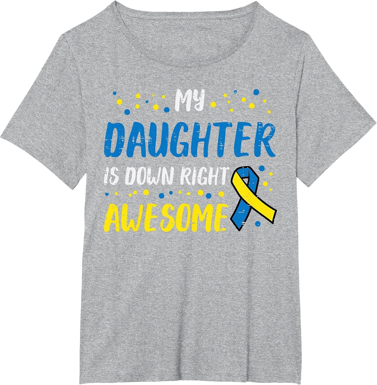 Daughter Down Right Awesome Down Syndrome Awareness Mom Dad T-Shirt - Heather Grey