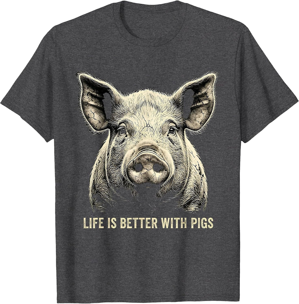 Life Is Better With Pigs Funny Pig Lover Design T-Shirt - Dark Heather Grey