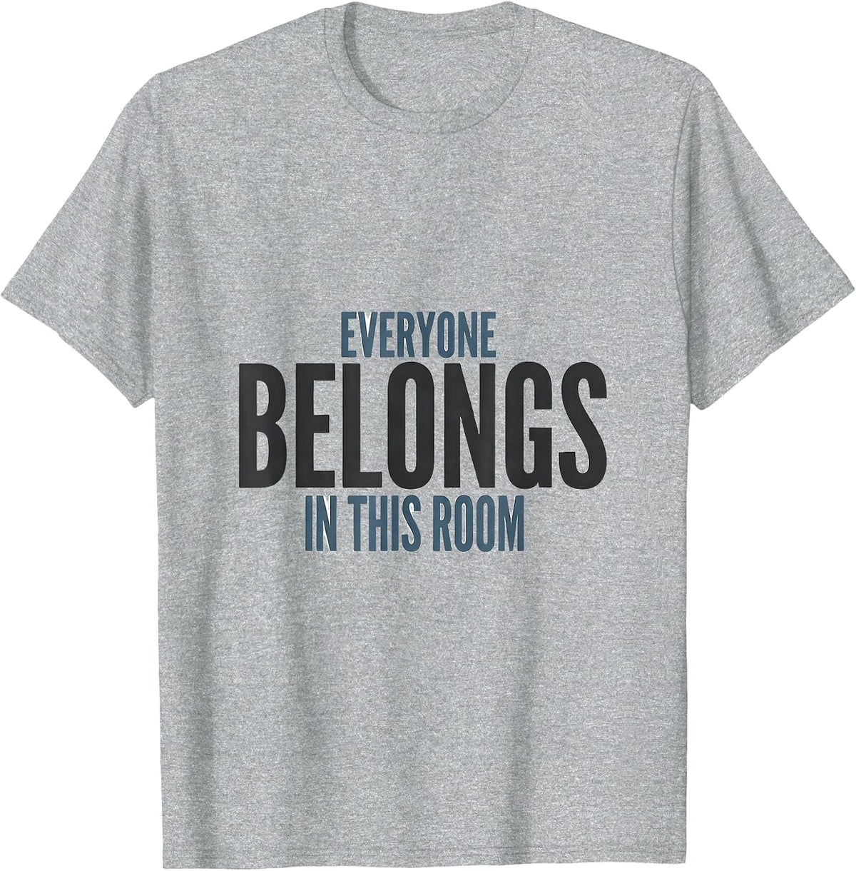 Men's Everyone Belongs In This Room Motivational Teacher T-Shirt - Heather Grey