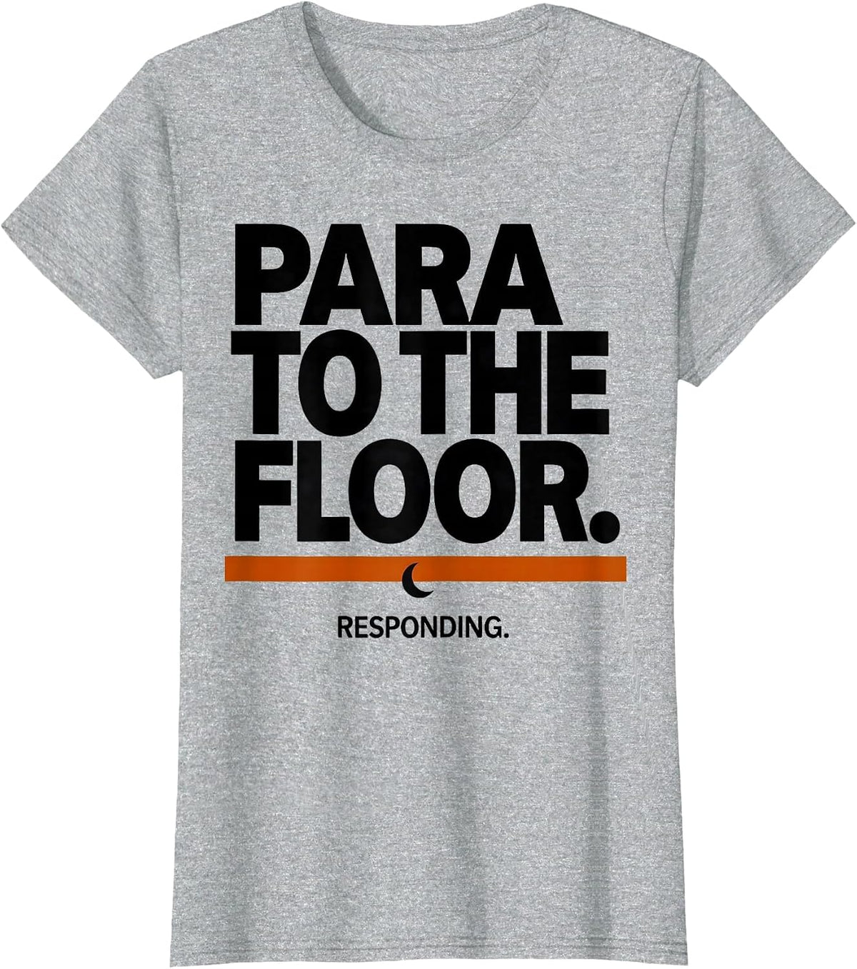 Women's Para To The Floor Responding Funny Para Normal Activities T-Shirt - Heather Grey