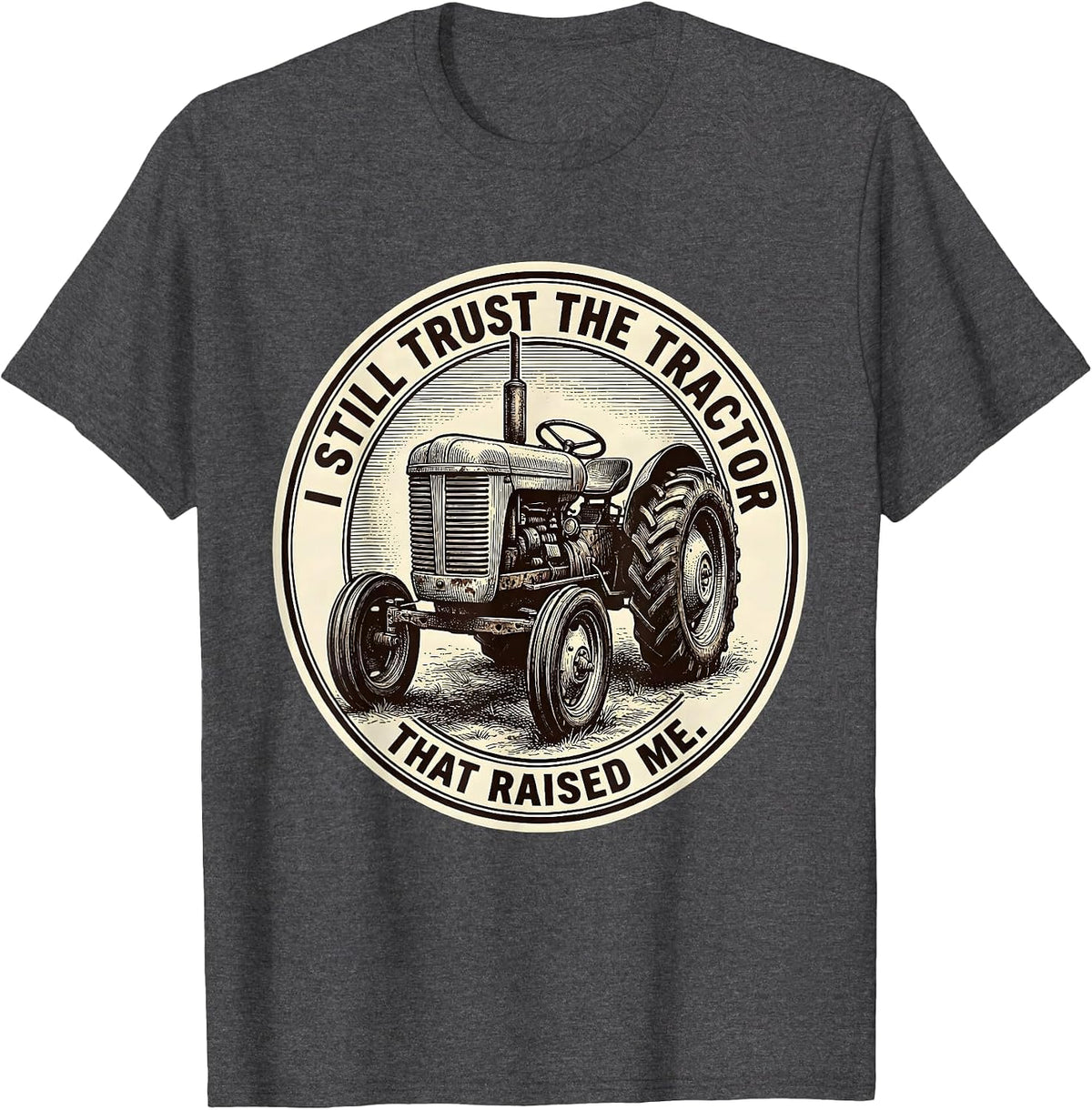 Men's I Still Trust The Tractor That Raised Me Vintage Farmer T-Shirt - Dark Heather Grey