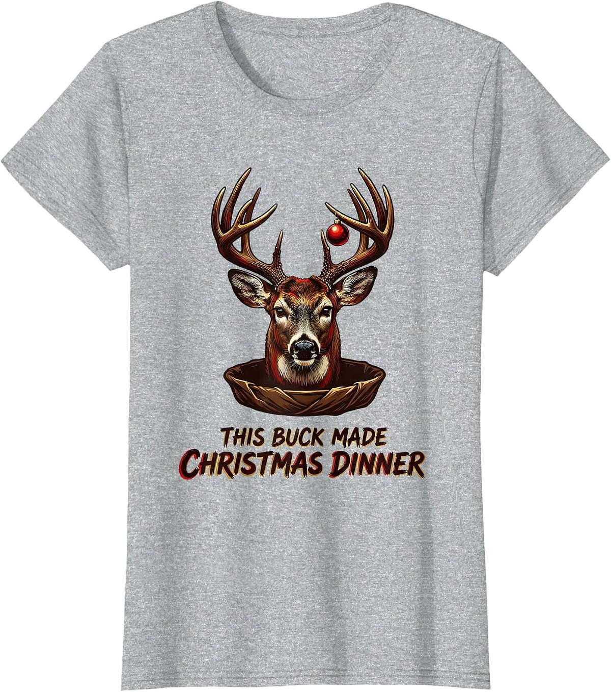 This Buck Made Christmas Dinner Funny Hunting Gift for Deer T-Shirt - Heather Grey