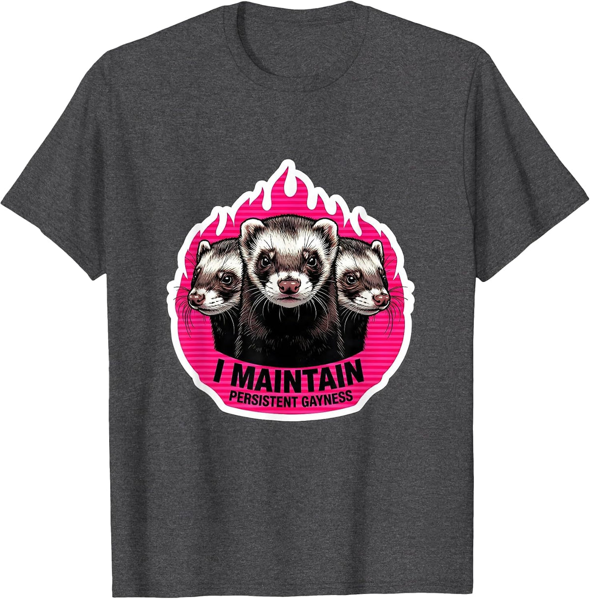 Men's I Maintain Persistent Gayness Funny Ferret Meme Bootleg T-Shirt - Dark Heather Grey