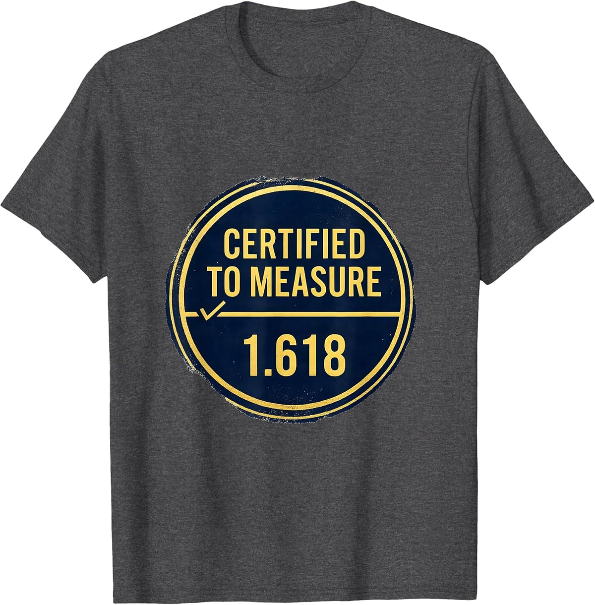 Certified To Measure 1.618 Sacred Geometry Fibonacci Math T-Shirt - Dark Heather Grey