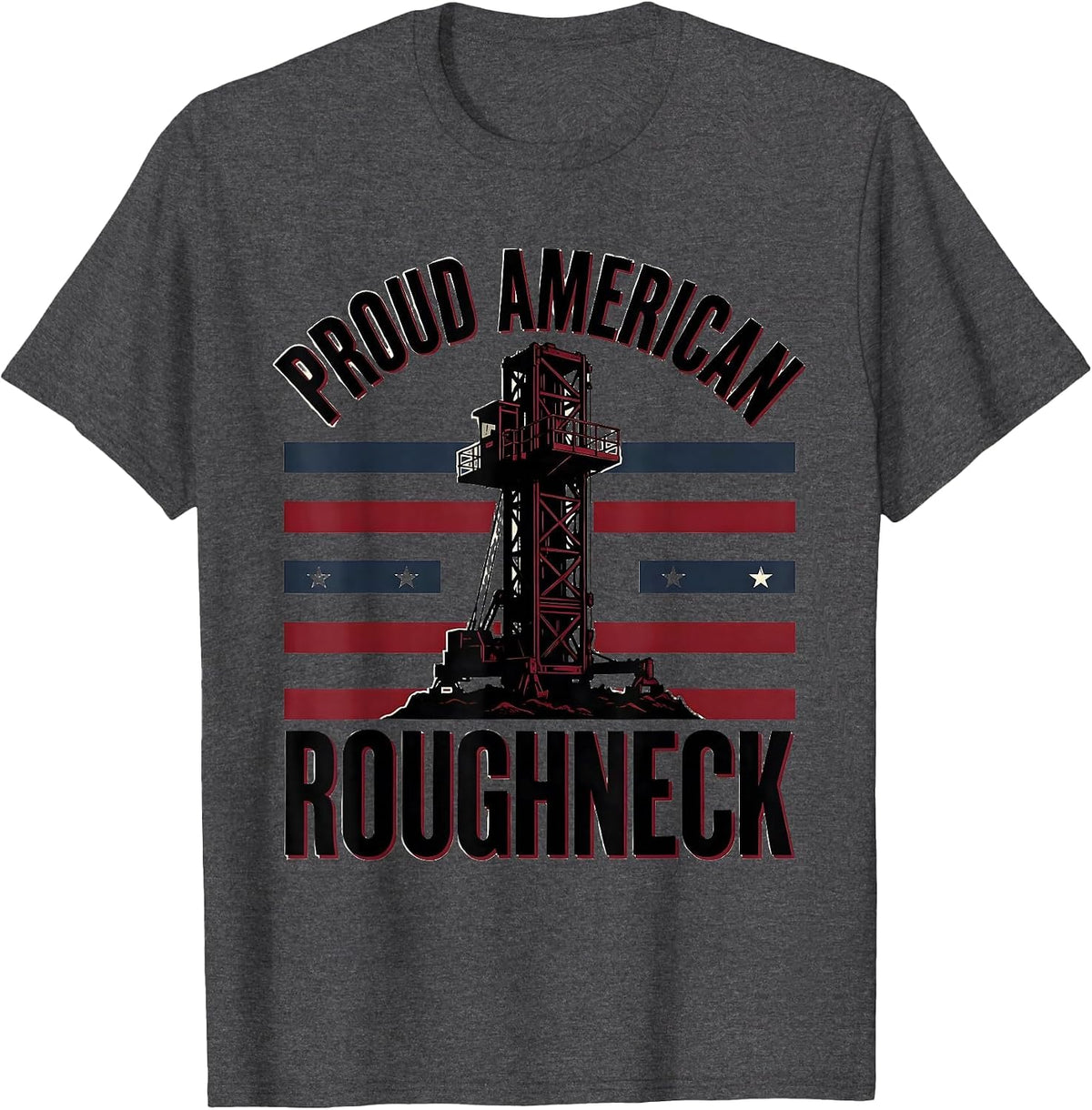 Proud American Roughneck Patriotic Oilfield Worker USA Flag T-Shirt - Dark Heather Grey