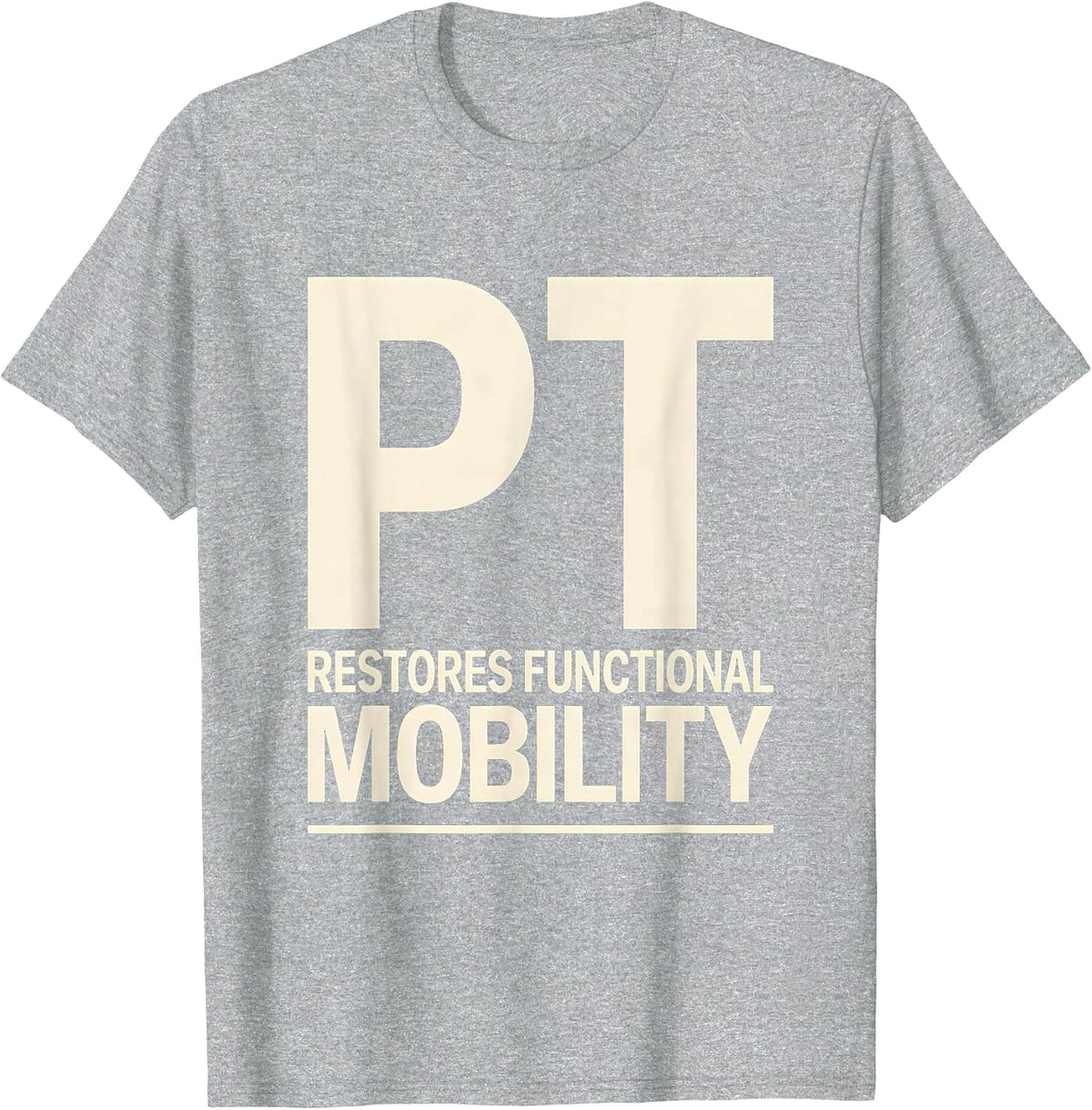 Men's PT Restores Functional Mobility Physical Therapist Humor T-Shirt - Heather Grey