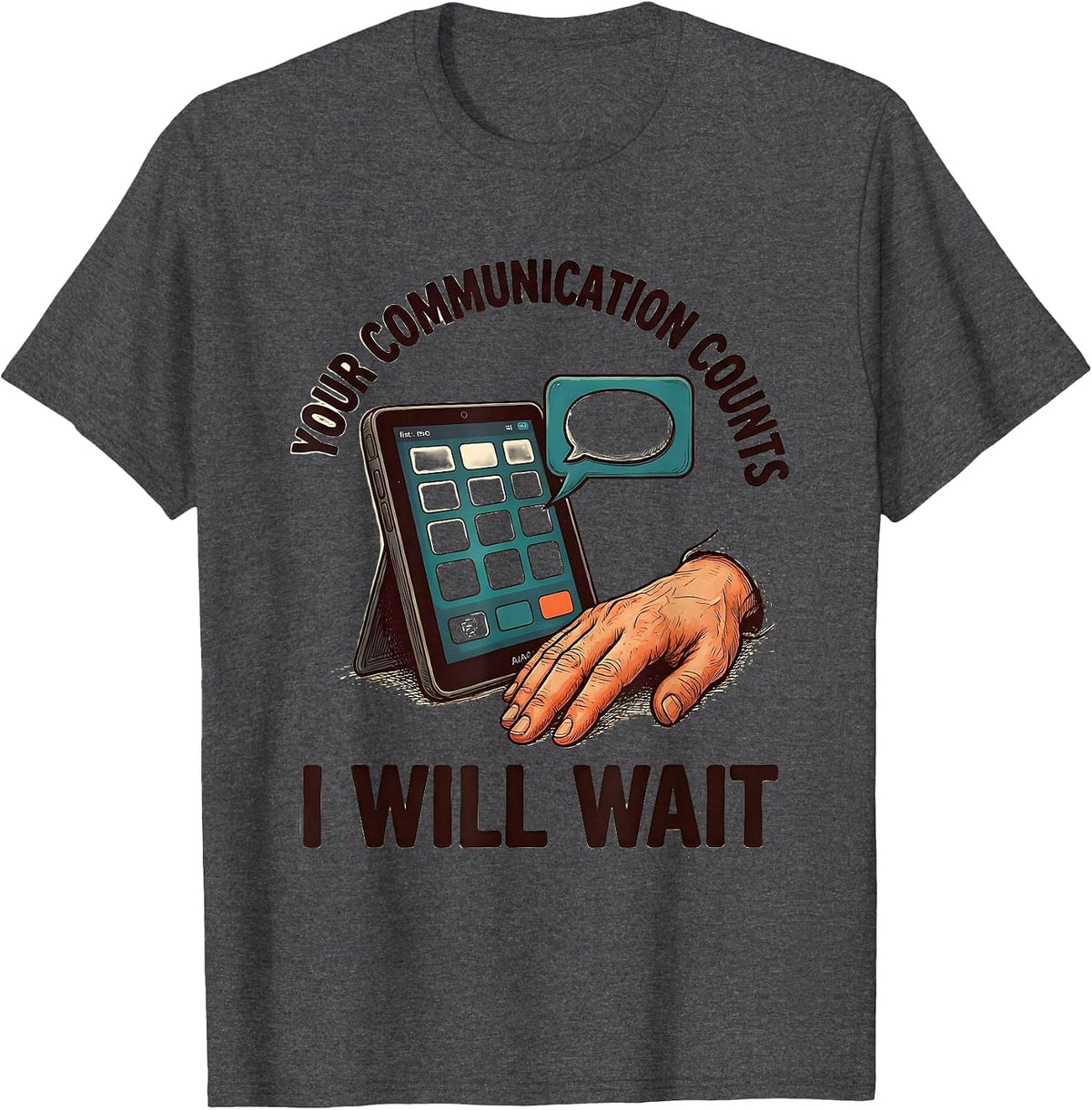 Your Communication Counts I Will Wait Supportive AAC SLP T-Shirt - Dark Heather Grey