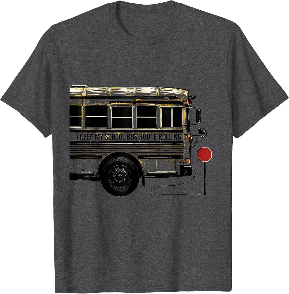 I Keep My School Bus Route Rolling Funny Bus Driver Humor T-Shirt - Dark Heather Grey